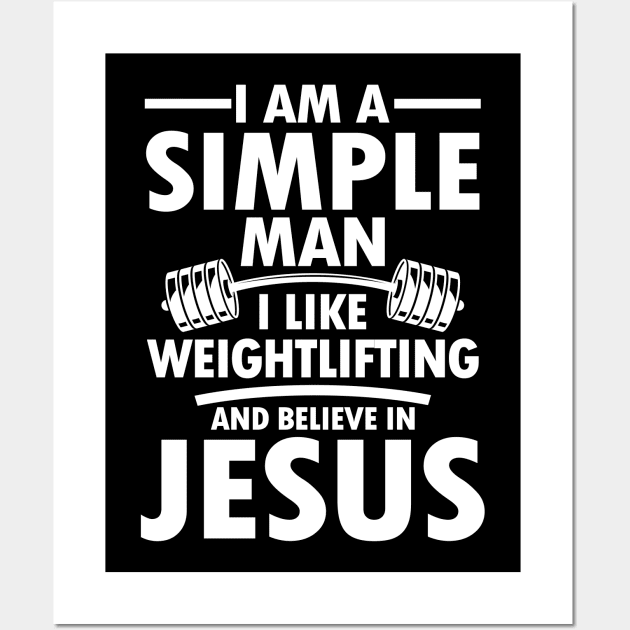 I am a Simple Man I Like Weightlifting and Believe in Jesus Wall Art by AngelBeez29